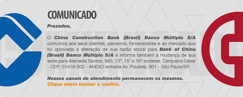 COMUNICADO Prezados, O China Construction Bank (Brasil) Banco Múltiplo S/A comunica aos seus clientes, parceiros, fornecedores e ao mercado que foi aprovada a alteração de sua razão social para Bank of China (Brasil) Banco Múltiplo S/A.